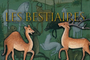 Les bestiaires, à la découvertes des animaux familiers et fabuleux